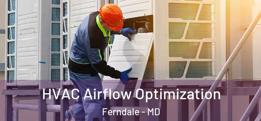 HVAC Airflow Optimization Ferndale - MD